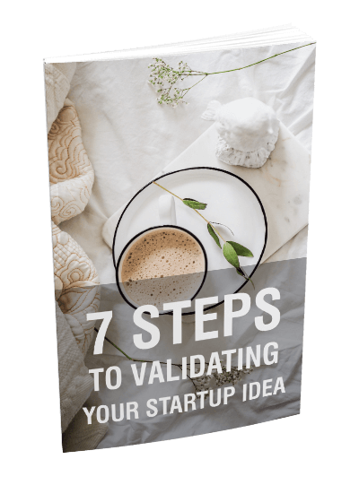 7 steps to validating your startup idea